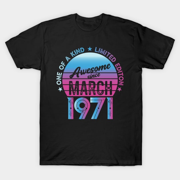 Awesome since March 1971 Birthday Gift T-Shirt by CarDE